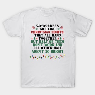 Coworkers Are Like Christmas Lights They All Hang Together Funny Xmas T-Shirt